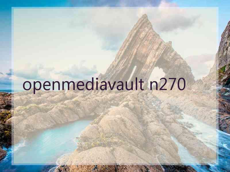 openmediavault n270 openmediavault n270