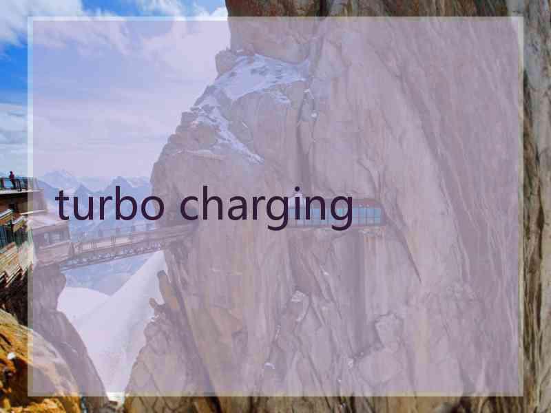 turbo charging turbo charging