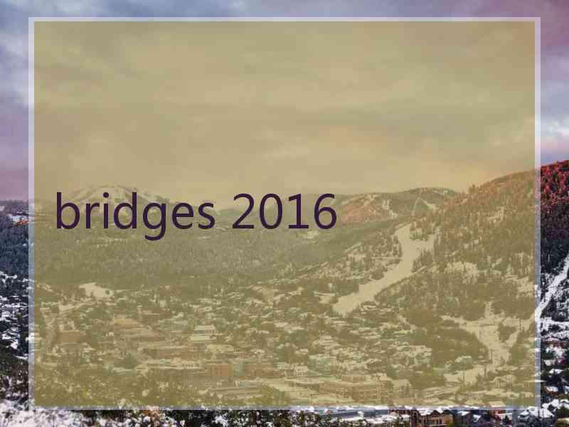 bridges 2016