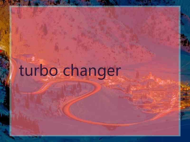turbo changer
