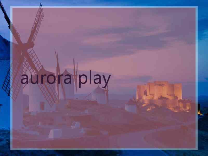 aurora play